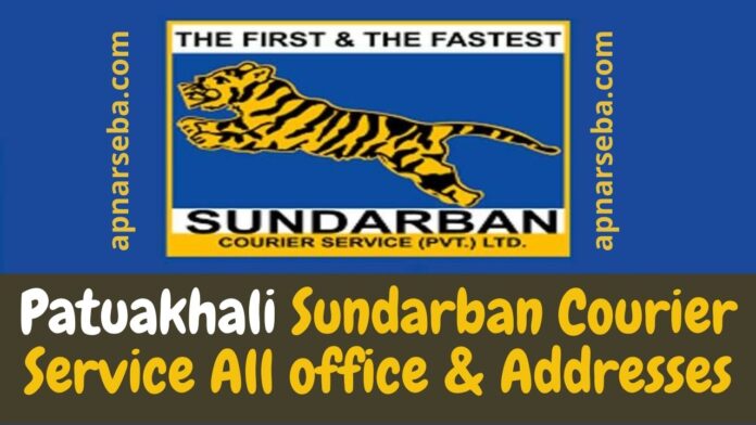 Patuakhali Sundarban Courier Service All office & Addresses: