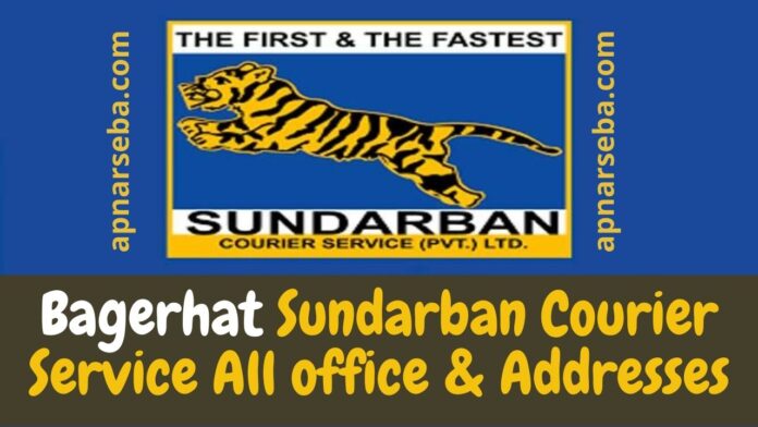 Bagerhat Sundarban Courier Service All office & Addresses