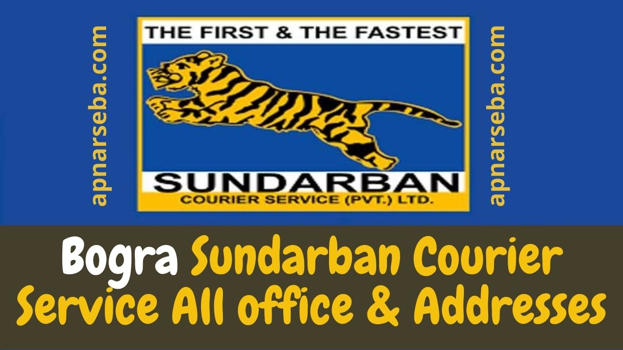 Bogra Sundarban Courier Service All office & Addresses | Apnar Seba