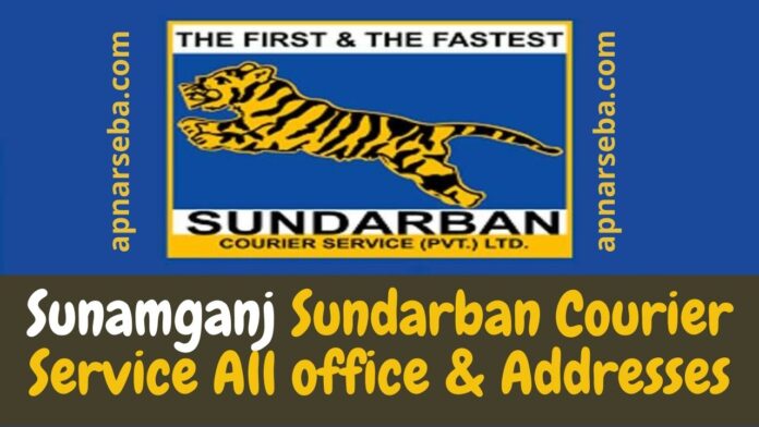 Sunamganj Sundarban Courier Service All office & Addresses