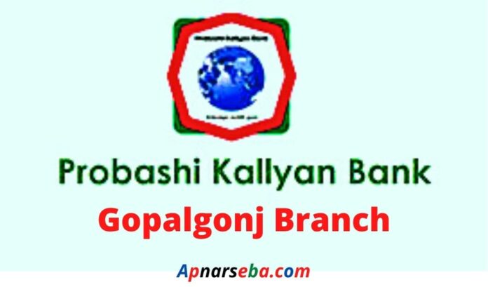 Probashi Kallyan Bank Gopalgonj Branch