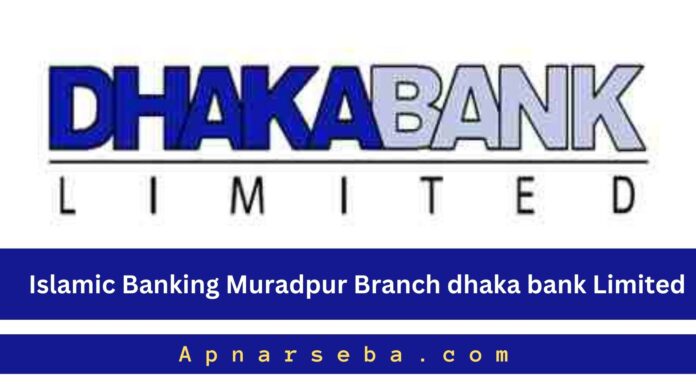 Dhaka Bank Islamic Banking Muradpur