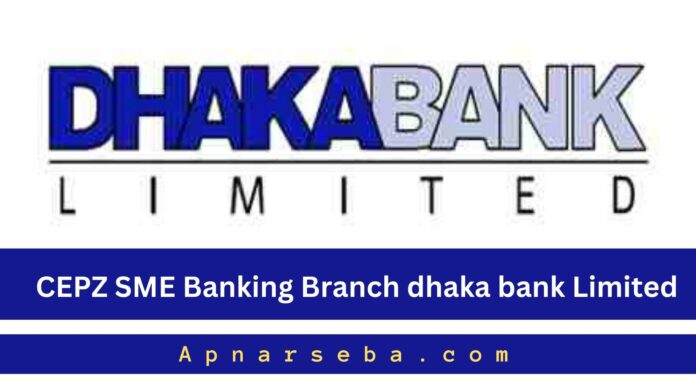 Dhaka Bank CEPZ SME